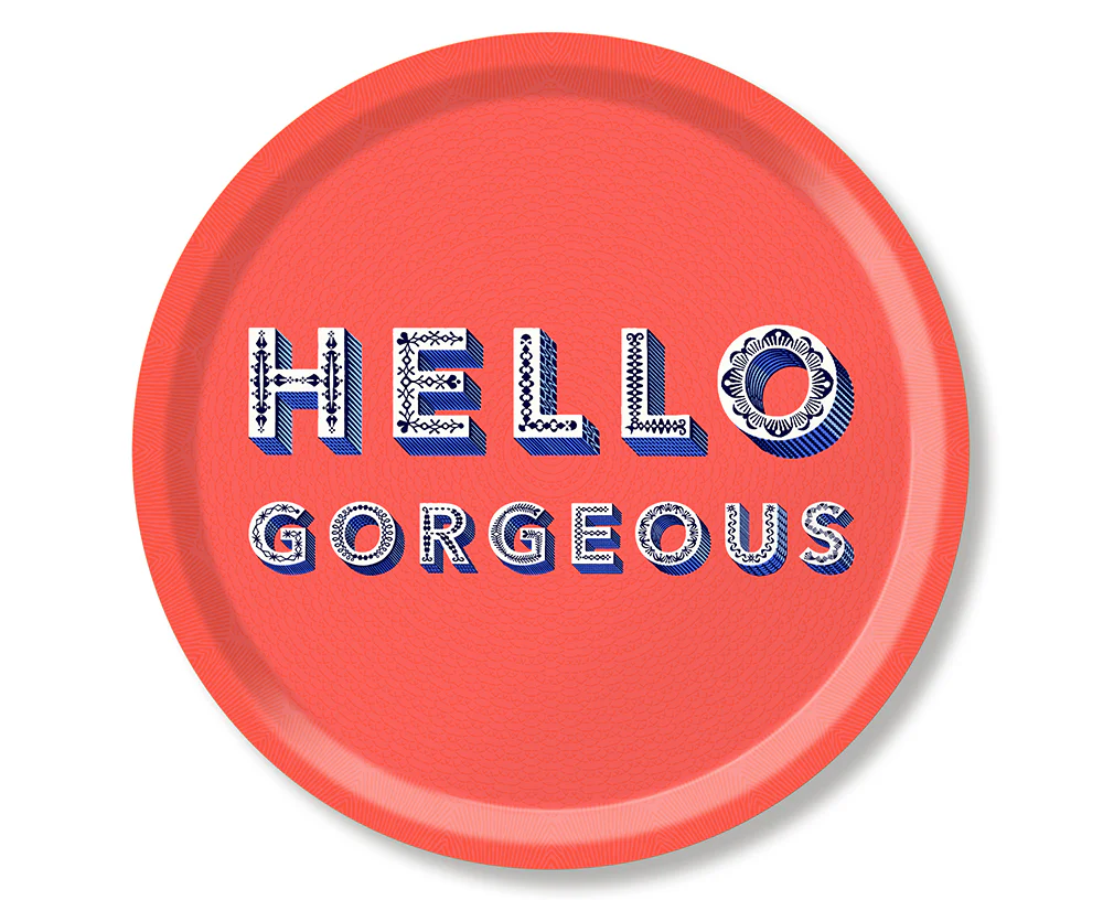 Word Round Tray - Hello Gorgeous - by Jamida